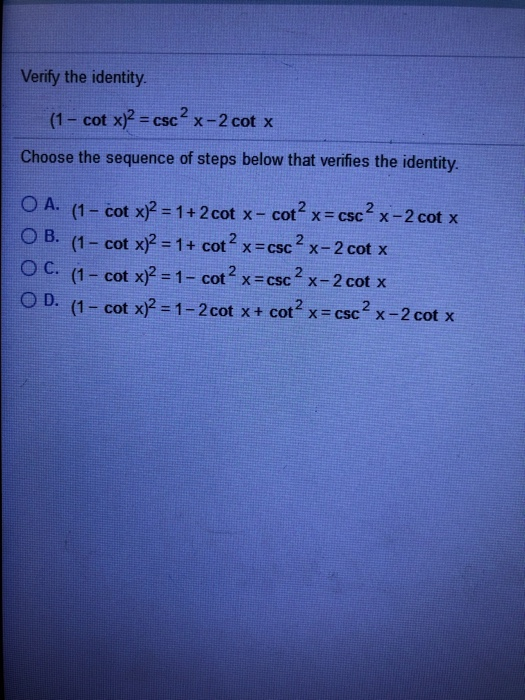 Solved Verify the identity. (1cot x)2=csc2x2cotx Choose