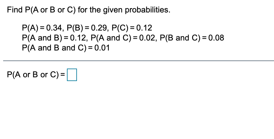 Solved Find P A or B or C for the given probabilities. P A