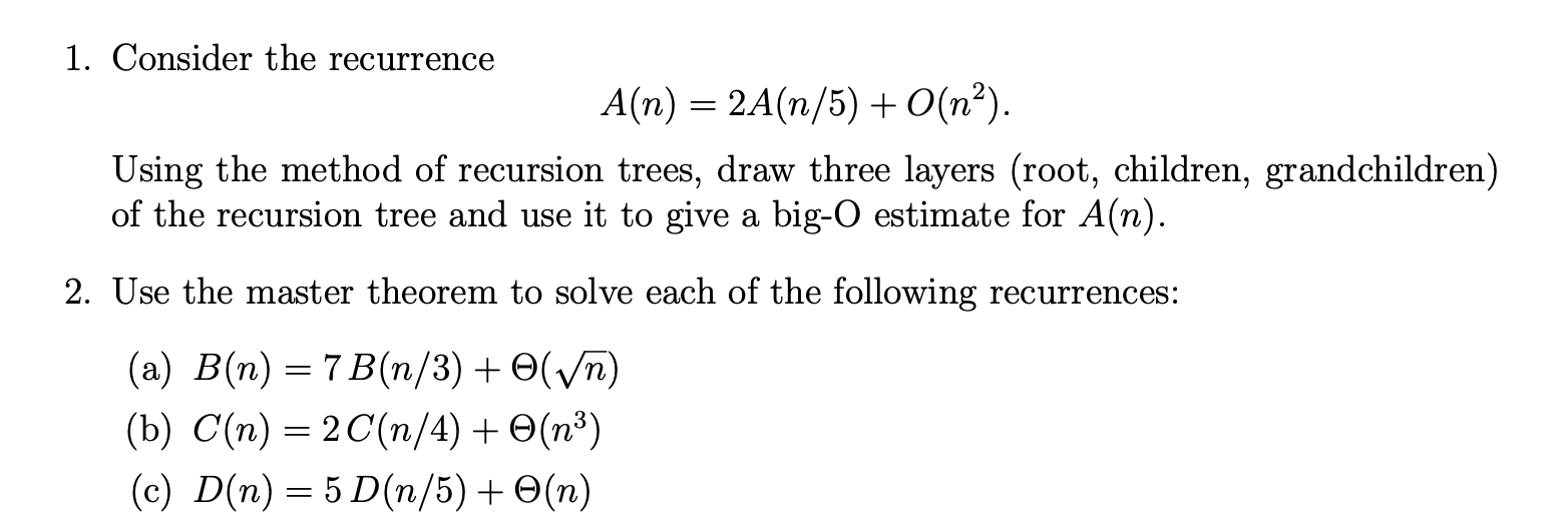 Solved 1. Consider the recurrence A(n) = 2A(n/5) + (n?). | Chegg.com