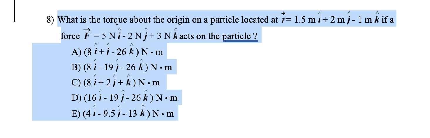 Solved 8 What Is The Torque About The Origin On A Particle Chegg Com