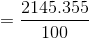 = \frac{2145.355}{100}