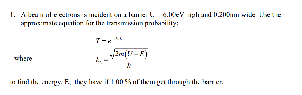 Solved 1. A beam of electrons is incident on a barrier U = | Chegg.com