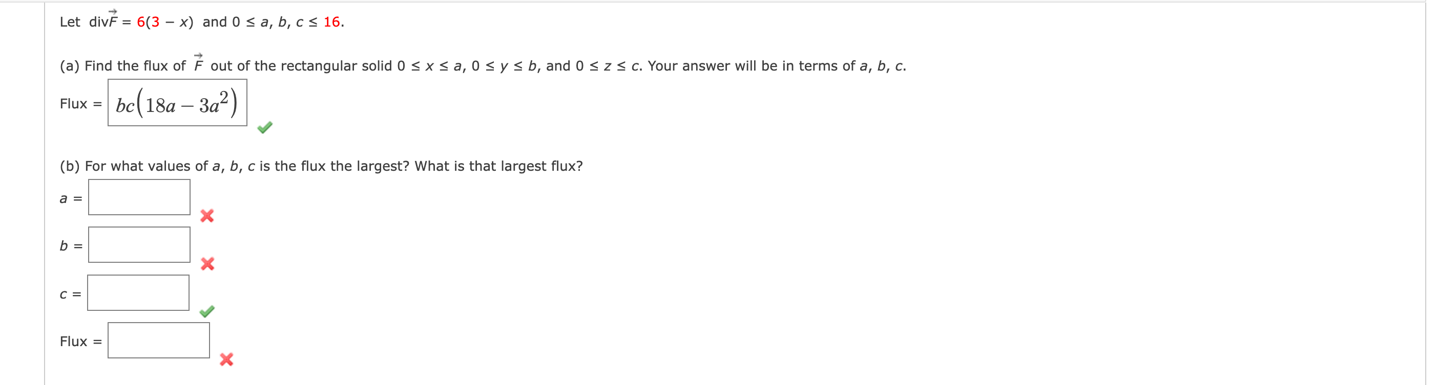 Solved Let divF=6(3−x) and 0≤a,b,c≤16. (a) Find the flux of | Chegg.com