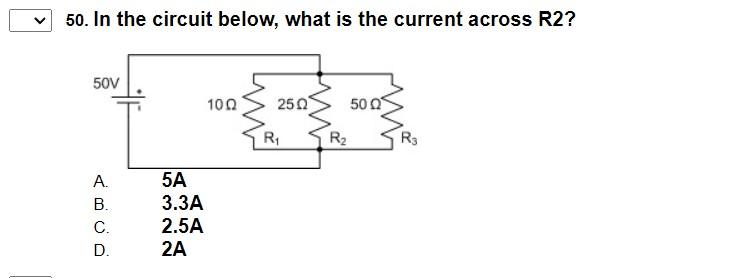 Solved 50. In The Circuit Below, What Is The Current Across | Chegg.com