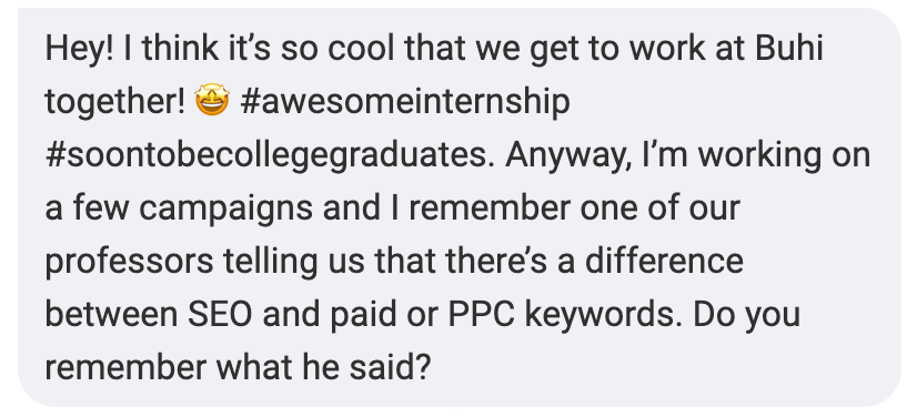 Hey! I think its so cool that we get to work at Buhi
together! #awesomeinternship
#soontobecollegegraduates. Anyway, Im wor
