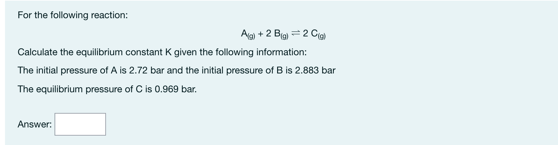 Solved For the following reaction: A(g) + 2 B(g) = 2 C(g) | Chegg.com
