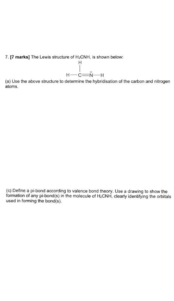 Solved 7. [7 marks] The Lewis structure of H2CNH, is shown | Chegg.com