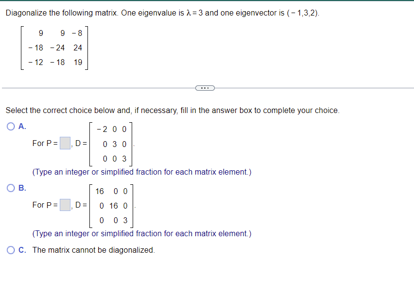 Solved Diagonalize the following matrix. One eigenvalue is | Chegg.com