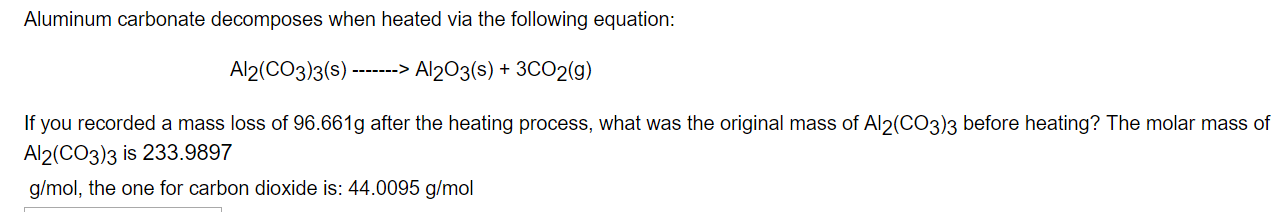 Solved Aluminum carbonate decomposes when heated via the | Chegg.com