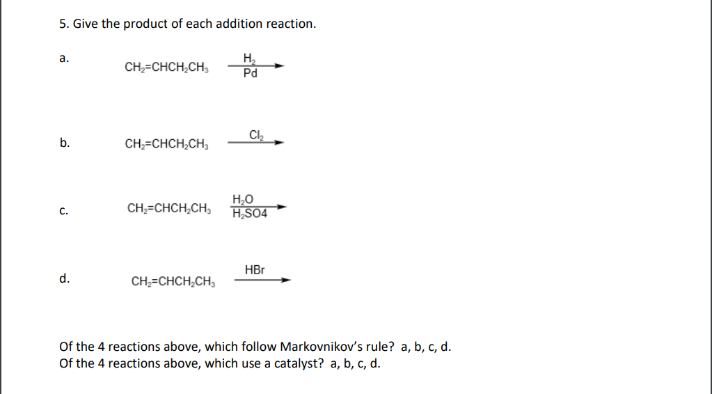 Solved 5. Give the product of each addition reaction. a. | Chegg.com