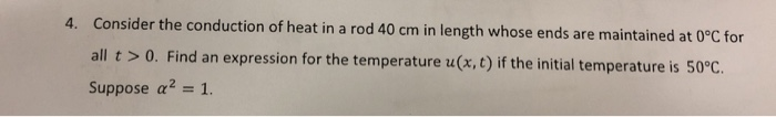 Solved Consider the conduction of heat in a rod 40 cm in | Chegg.com