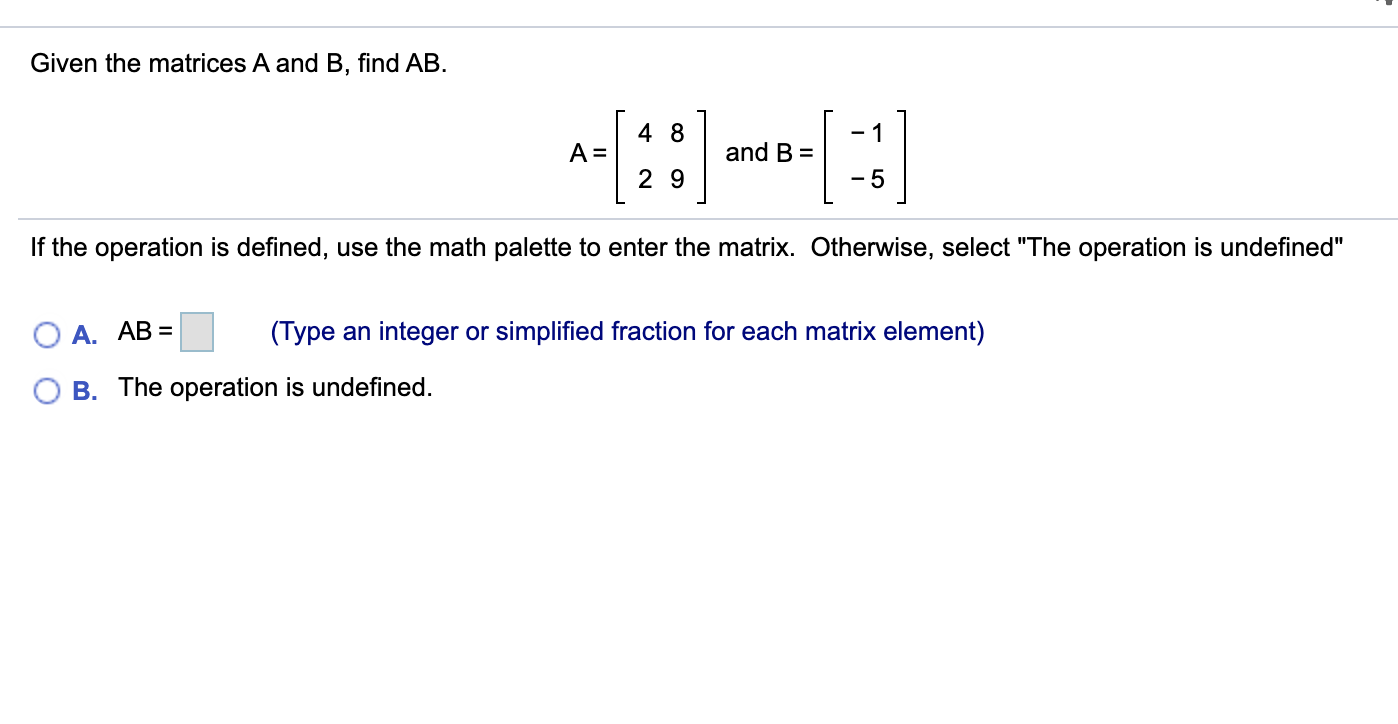 Solved Given the matrices A and B, find AB. 4 8 -1 A= and B | Chegg.com