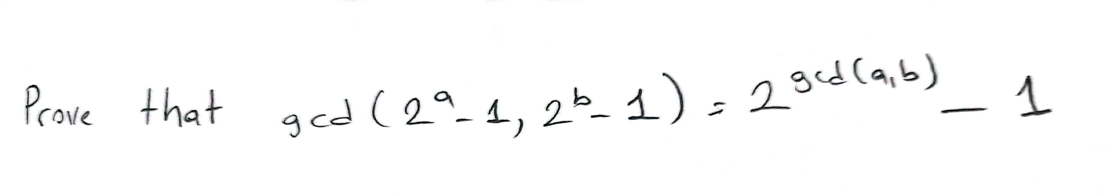 Solved Prove That Gcd (29_1, 2b- 1) = 2 Gcd (a, B) 1 | Chegg.com