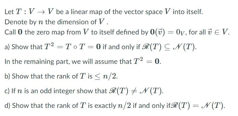 Solved Let T:V → V be a linear map of the vector space V | Chegg.com