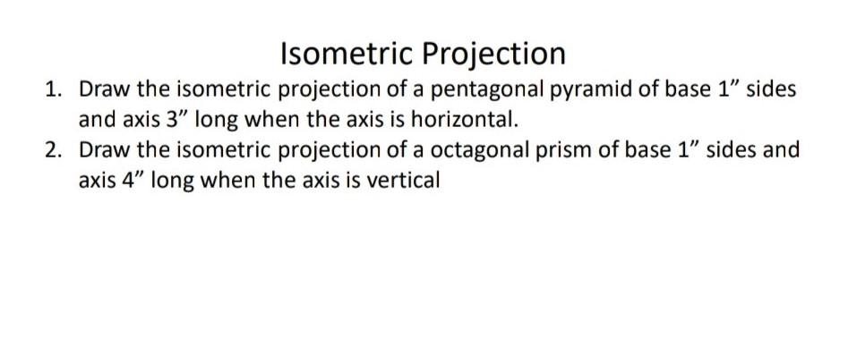 Solved Isometric Projection 1. Draw The Isometric Projection | Chegg.com