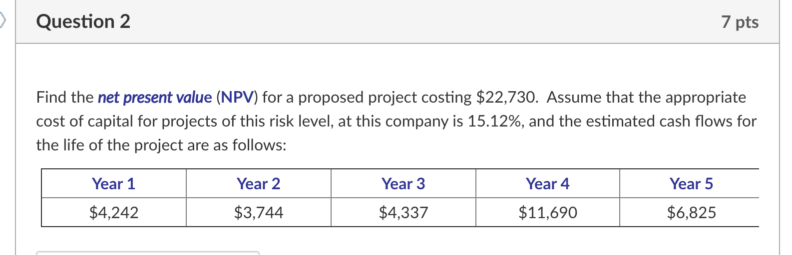 Solved Question 2 7 pts Find the net present value (NPV) for | Chegg.com