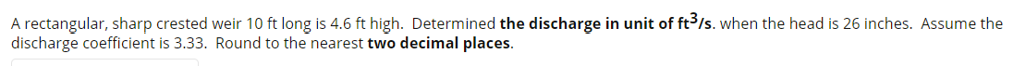 A rectangular, sharp crested weir 10ft long is 4.6ft | Chegg.com