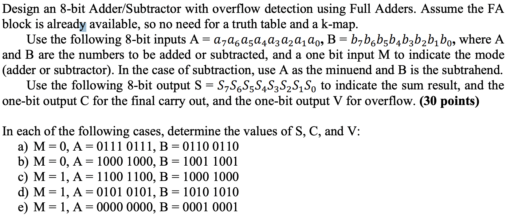 Design an 8-bit Adder/Subtractor with overflow detection using Full Adders. Assume the FA block is already available, so no n