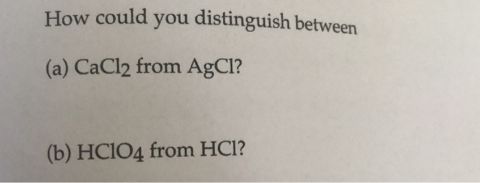 Solved How could you distinguish between (a) CaCl2 from | Chegg.com