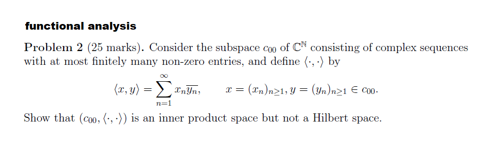 Solved functional analysis Problem 2 (25 marks). Consider | Chegg.com