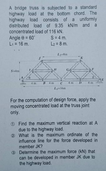 A bridge truss is subjected to a standard highway load at the bottom chord. The highway load consists of a uniformly distribu