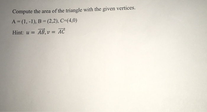 Solved Compute the area of the triangle with the given | Chegg.com