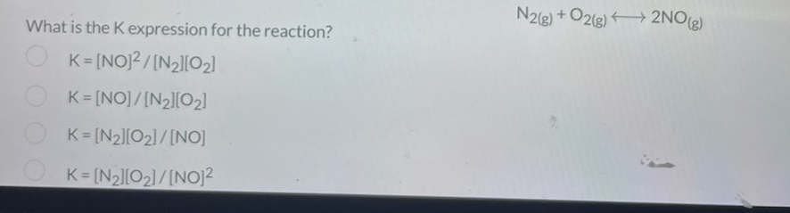 Solved What is the K expression for the reaction? N2( g)+O2( | Chegg.com