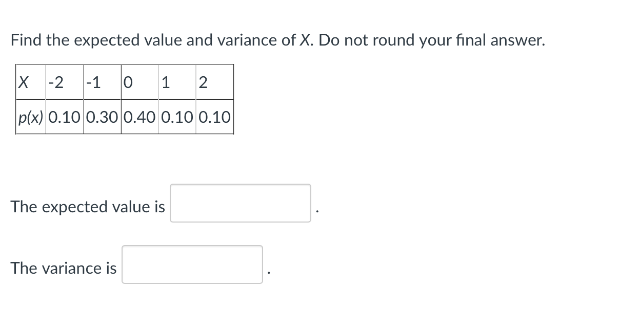 Solved Find the expected value and variance of X. Do not | Chegg.com