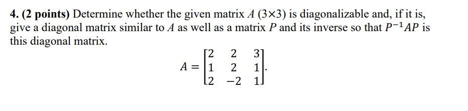 Solved 4. (2 points) Determine whether the given matrix A | Chegg.com