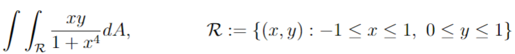 \( \iint_{\mathcal{R}} \frac{x y}{1+x^{4}} d A, \quad \mathcal{R}:=\{(x, y):-1 \leq x \leq 1,0 \leq y \leq 1\} \)