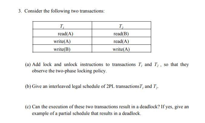 Solved 3. Consider The Following Two Transactions: T Read(A) | Chegg.com