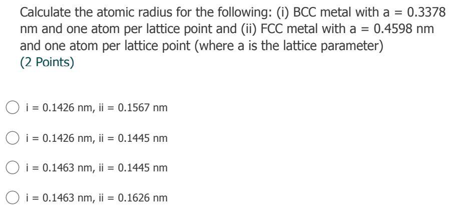 Solved = Calculate the atomic radius for the following: (i) | Chegg.com