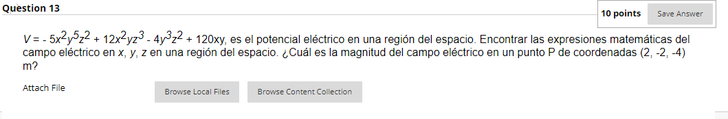 \( V=-5 x^{2} y^{5} z^{2}+12 x^{2} y z^{3}-4 y^{3} z^{2}+120 x y \), es el potencial eléctrico en una región del espacio. Enc