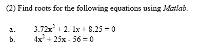 Solved (2) Find roots for the following equations using | Chegg.com