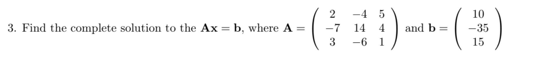 Solved 3. Find The Complete Solution To The Ax = B, Where A | Chegg.com