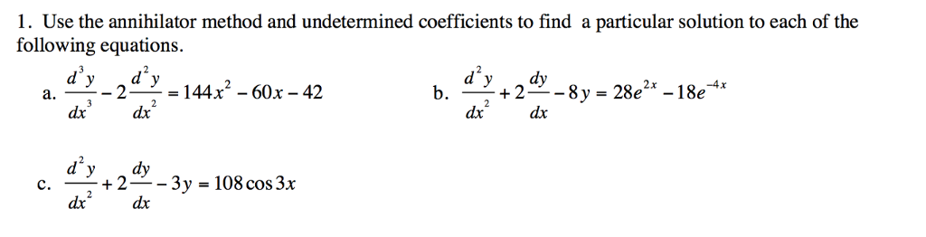 Solved 1. Use the annihilator method and undetermined | Chegg.com