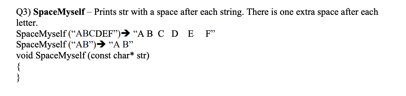 Solved Q3) SpaceMyself – Prints str with a space after each | Chegg.com