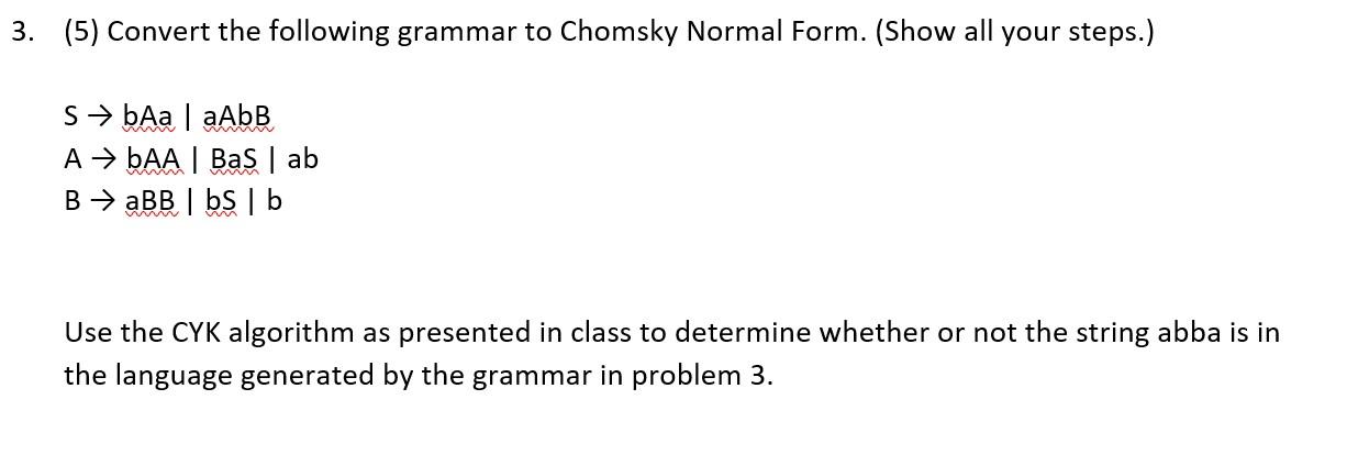 Solved (5) Convert the following grammar to Chomsky Normal | Chegg.com