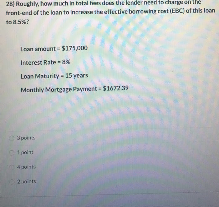 Solved 28) Roughly, how much in total fees does the lender