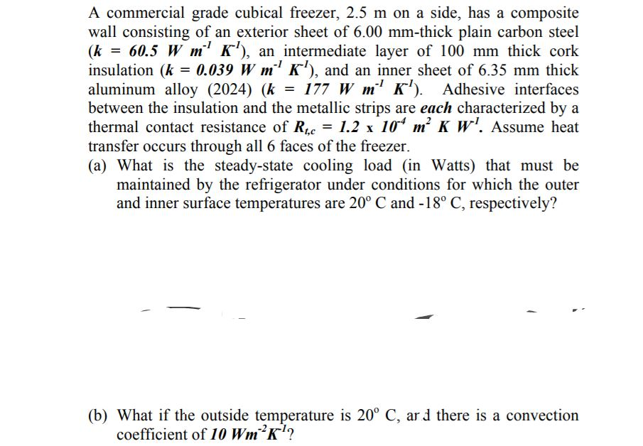 Solved A commercial grade cubical freezer, 2.5 m on a side,