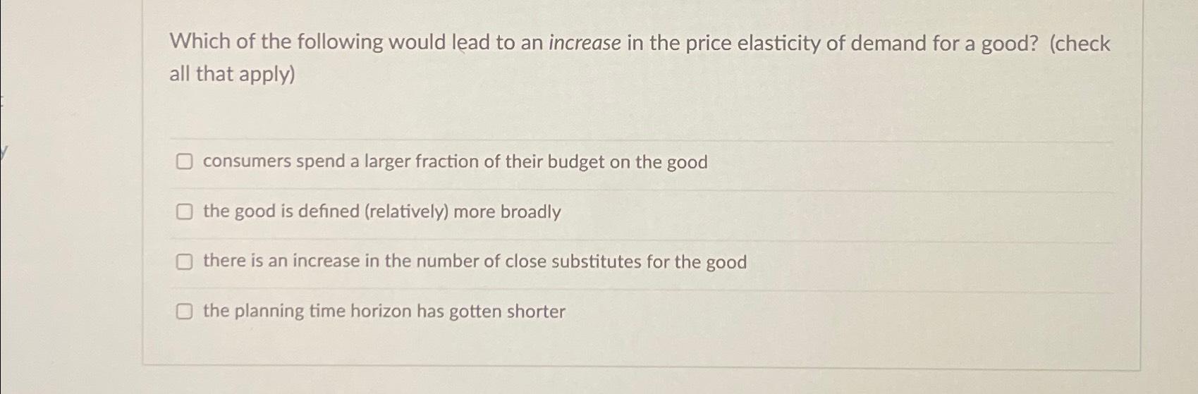 Solved Which of the following would lead to an increase in | Chegg.com