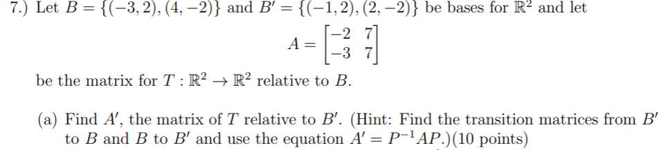 Solved 7.) Let B = {(-3,2), (4, -2)} And B’ = {(-1,2), (2, | Chegg.com