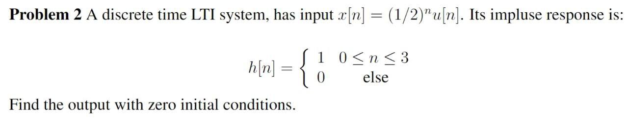 Solved Problem 2 A discrete time LTI system, has input x[n] | Chegg.com