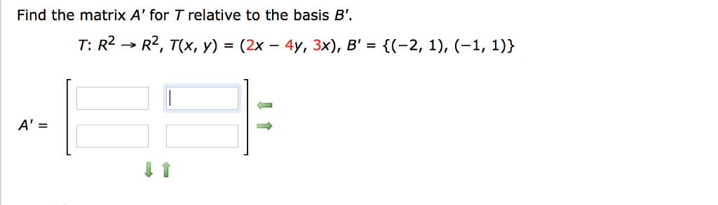 Solved Find The Matrix A' For T Relative To The Basis B' T: | Chegg.com