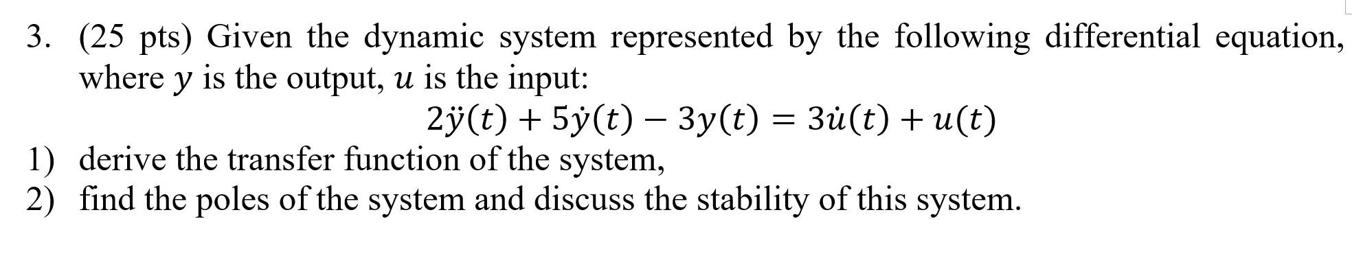 Solved 3. (25 pts) Given the dynamic system represented by | Chegg.com