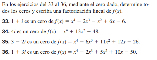 En los ejercicios del 33 al 36 , mediante el cero dado, determine todos los ceros y escriba una factorización lineal de \( f(