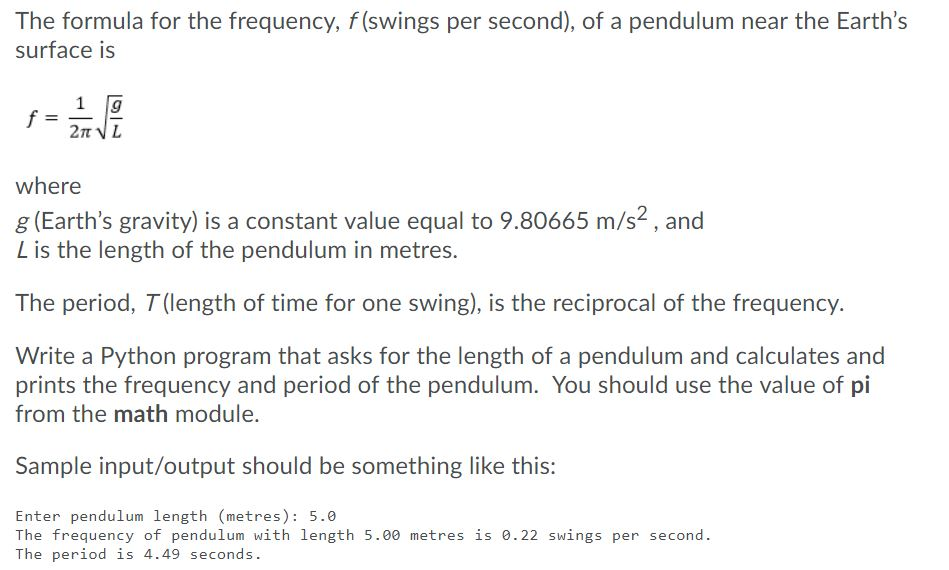 The formula for the frequency, f(swings per second), of a pendulum near the Earths surface is f = 1 1 1 1 1 1 where g (Earth