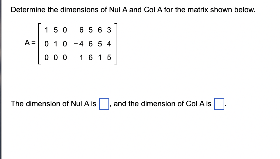 Solved Determine the dimensions of Nul A and Col A for the | Chegg.com