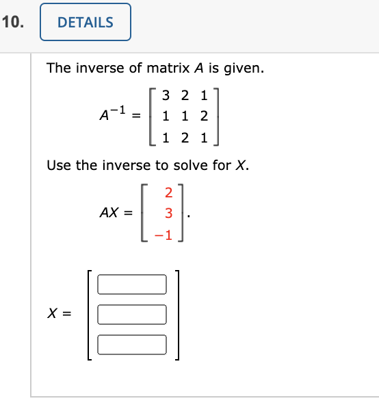 Solved 10. DETAILS The inverse of matrix A is given. 3 2 1 1 | Chegg.com
