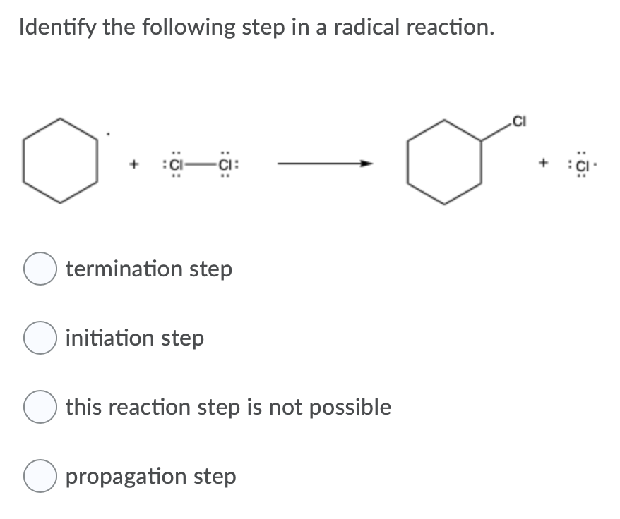 Solved Identify the following step in a radical reaction. CI | Chegg.com